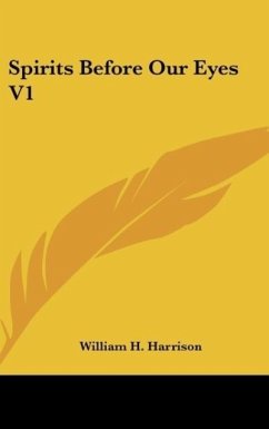 Spirits Before Our Eyes V1 - Harrison, William H.