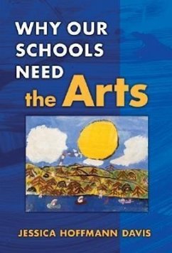 Why Our Schools Need the Arts - Davis, Jessica Hoffmann
