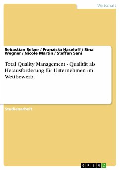 Total Quality Management - Qualität als Herausforderung für Unternehmen im Wettbewerb - Selzer, Sebastian; Haseloff, Franziska; Sani, Steffan; Martin, Nicole; Wegner, Sina