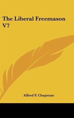 The Liberal Freemason V7 - Chapman, Alfred F.