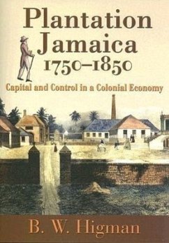 Plantation Jamaica, 1750-1850 - Higman, B W