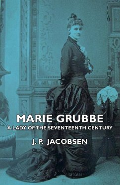 Marie Grubbe - A Lady of the Seventeenth Century - Jacobsen, J. P.