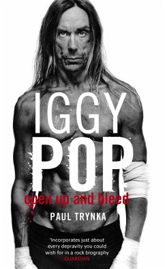 Iggy Pop: Open Up And Bleed - Trynka, Paul