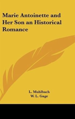 Marie Antoinette and Her Son an Historical Romance - Muhlbach, L.