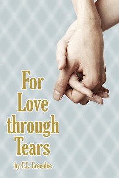 For Love Through Tears - Greenlee, C. L.