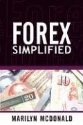 Forex Simplified: Behind the Scenes of Currency Trading - McDonald, Marilyn