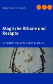 Magische Rituale und Rezepte Magische Rituale und Rezepte