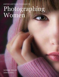 Lighting and Posing Techniques for Photographing Women - Phillips, Norman