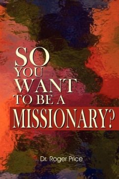 So You Want To Be A Missionary?