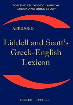 Liddell and Scott's Greek-English Lexicon, Abridged - Liddell, H. G.; Scott, Robert