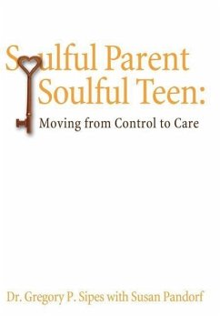 Soulful Parent-Soulful Teen - Sipes Ph. D., Gregory P.