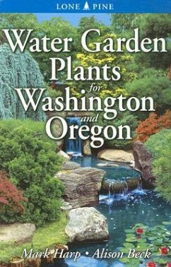 Water Garden Plants for Washington and Oregon - Harp, Mark; Beck, Alison