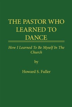 THE PASTOR WHO LEARNED TO DANCE - Fuller, Howard S.