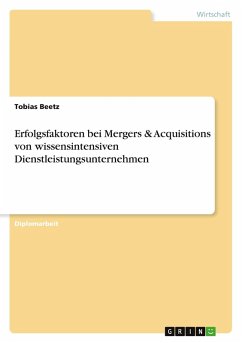 Erfolgsfaktoren bei Mergers & Acquisitions von wissensintensiven Dienstleistungsunternehmen