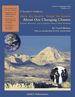 A Teacher's Guide to How We Know What We Know about Our Changing Climate - Malnor, Carol