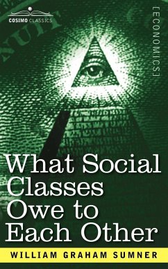 What Social Classes Owe to Each Other - Sumner, William Graham