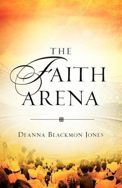The Faith Arena - Jones, Deanna Blackmon