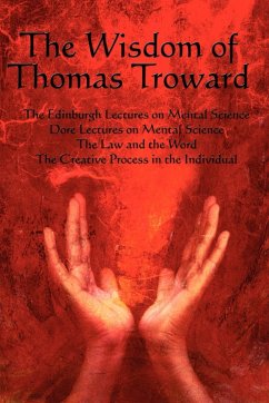 The Wisdom of Thomas Troward Vol I - Troward, Thomas; Troward, T.