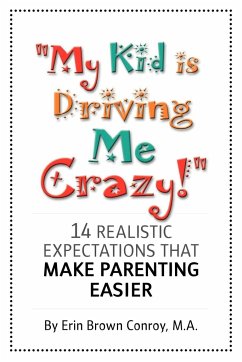 &quote;My Kid Is Driving Me Crazy!&quote;