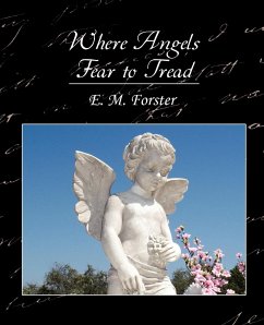 Where Angels Fear to Tread - E. M. Forster, M. Forster; E. M. Forster