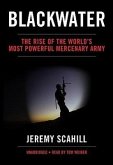 Blackwater: The Rise of the World's Most Powerful Mercenary Army