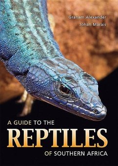 A Guide to the Reptiles of Southern Africa - Alexander, Graham; Marais, Johan