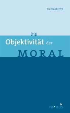 Die Objektivität der Moral - Ernst, Gerhard