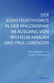 Der Konstruktivismus in der Philosophie im Ausgang von Wilhelm Kamlah und Paul Lorenzen