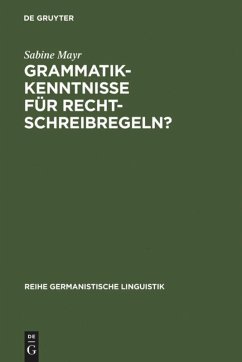 Grammatikkenntnisse für Rechtschreibregeln? - Mayr, Sabine