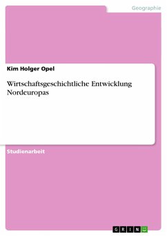 Wirtschaftsgeschichtliche Entwicklung Nordeuropas - Opel, Kim Holger