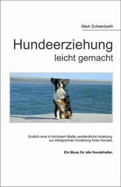 Hundeerziehung leicht gemacht - Scheerbarth, Mark