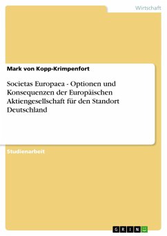 Societas Europaea - Optionen und Konsequenzen der Europäischen Aktiengesellschaft für den Standort Deutschland - Kopp-Krimpenfort, Mark von