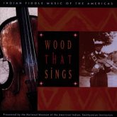Wood That Sings:Indian Fiddle Wood That Sings:Indian Fiddle