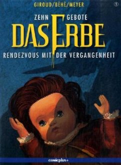 Rendezvous mit der Vergangenheit / Zehn Gebote, Das Erbe Tl.1 - Giroud, Frank; Behe; Meyer