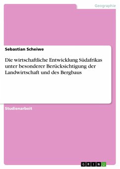 Die wirtschaftliche Entwicklung Südafrikas unter besonderer Berücksichtigung der Landwirtschaft und des Bergbaus - Scheiwe, Sebastian