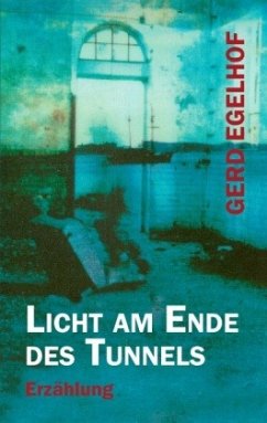 Licht am Ende des Tunnels - Egelhof, Gerd
