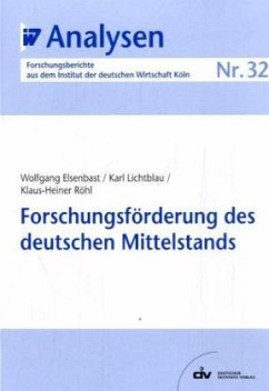 Forschungsförderung des deutschen Mittelstands - Elsenbast, Wolfgang;Lichtblau, Karl;Röhl, Klaus-Heiner