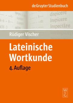 Lateinische Wortkunde für Anfänger und Fortgeschrittene - Vischer, Rüdiger