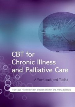 CBT for Chronic Illness and Palliative Care - Sage, Nigel;Sowden, Michelle;Chorlton, Elizabeth
