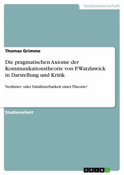 Die pragmatischen Axiome der Kommunikationstheorie von P. Watzlawick in Darstellung und Kritik - Grimme, Thomas