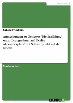 Anmerkungen zu Genettes 'Die Erzählung' unter Bezugnahme auf 'Berlin Alexanderplatz' mit Schwerpunkt auf den Modus - Friedlein, Sabine