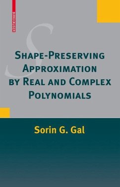 Shape-Preserving Approximation by Real and Complex Polynomials - Gal, Sorin G.