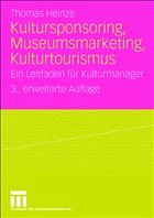 Kultursponsoring, Museumsmarketing, Kulturtourismus - Heinze, Thomas