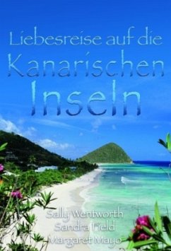 Liebesreise auf die Kanarischen Inseln - Wenthwort, Sally; Field, Sandra; Mayo, Margaret