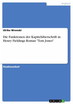 Die Funktionen der Kapitelüberschrift in Henry Fieldings Roman &quote;Tom Jones&quote;
