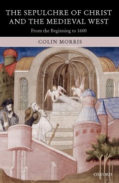 The Sepulchre of Christ and the Medieval West - Morris, Colin