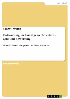 Outsourcing im Finanzgewerbe - Status Quo und Bewertung - Thyssen, Ronny