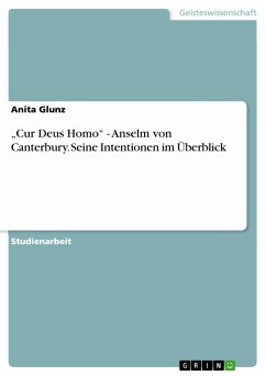 ¿Cur Deus Homo¿ - Anselm von Canterbury. Seine Intentionen im Überblick - Glunz, Anita