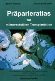 Präparieratlas zur mikrovaskulären Transplantation Präparieratlas zur mikrovaskulären Transplantation