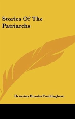 Stories Of The Patriarchs - Frothingham, Octavius Brooks